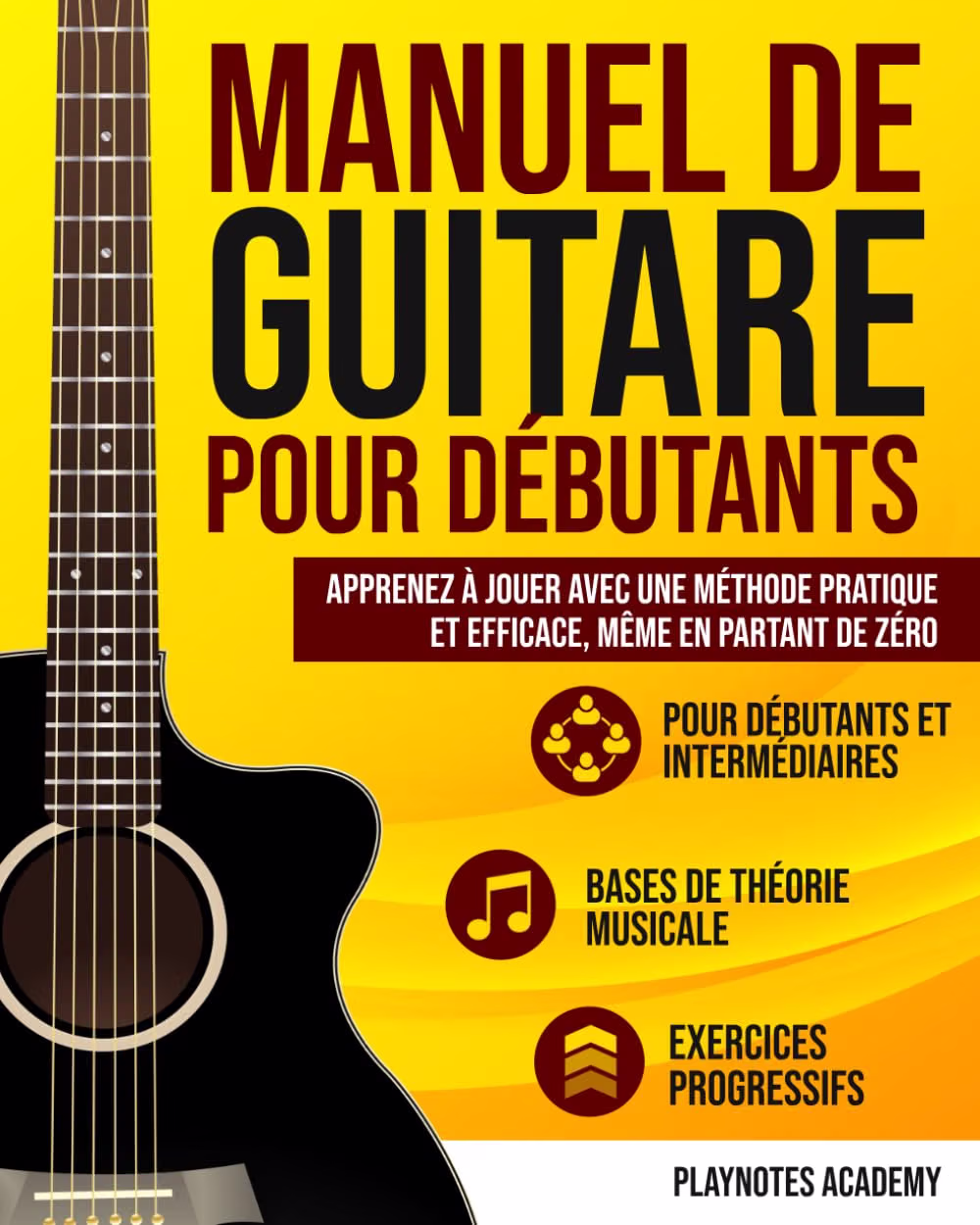 Manuel de guitare pour débutants. Apprenez à jouer avec une méthode pratique et efficace, même en partant de zéro. Playnotes Academy
